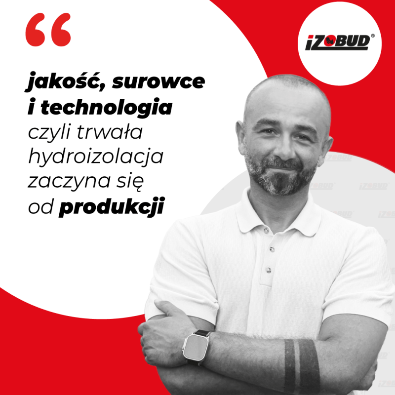 Trwała hydroizolacja zaczyna się od produkcji